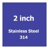 2 inch Stainless Steel 314